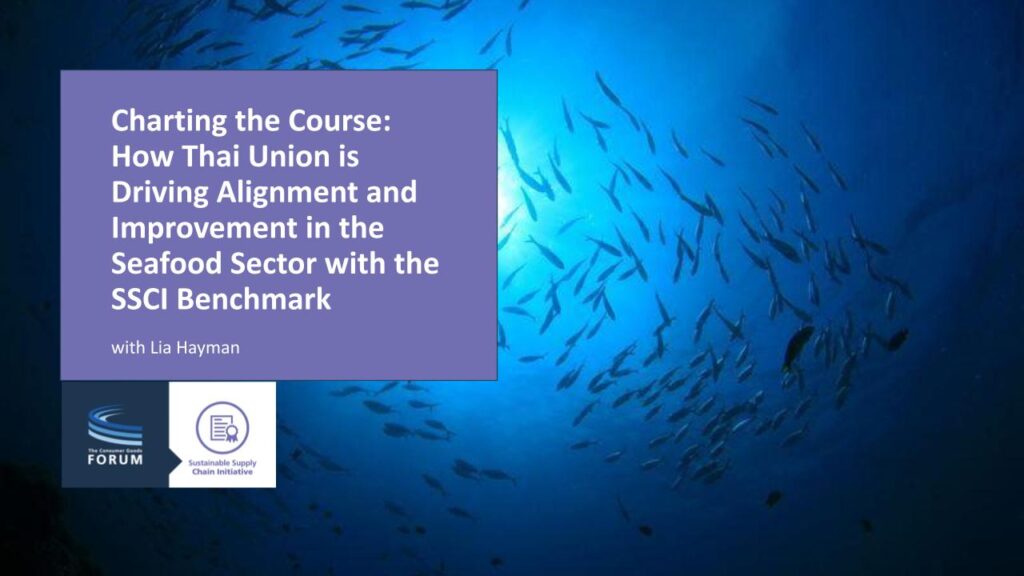 SSCI Webinar – How Thai Union is Driving Alignment and Improvement in the Seafood Sector with the SSCI Benchmark